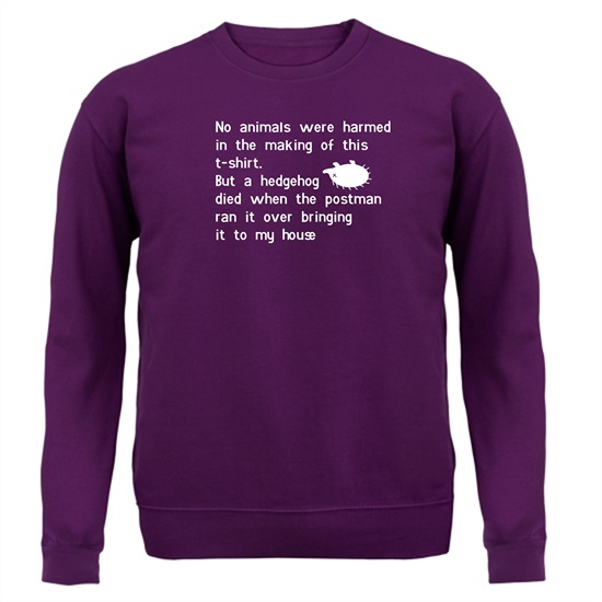 no animals were harmed during the making of this tee shirt Jumpers