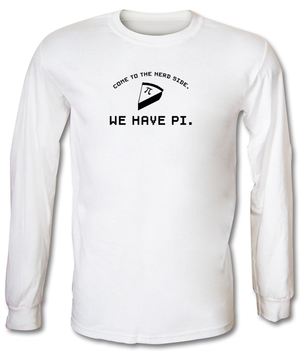 Come To The Nerd Side. We Have Pi Long Sleeve T-Shirts