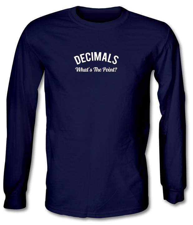 Decimals What's The Point Long Sleeve T-Shirts