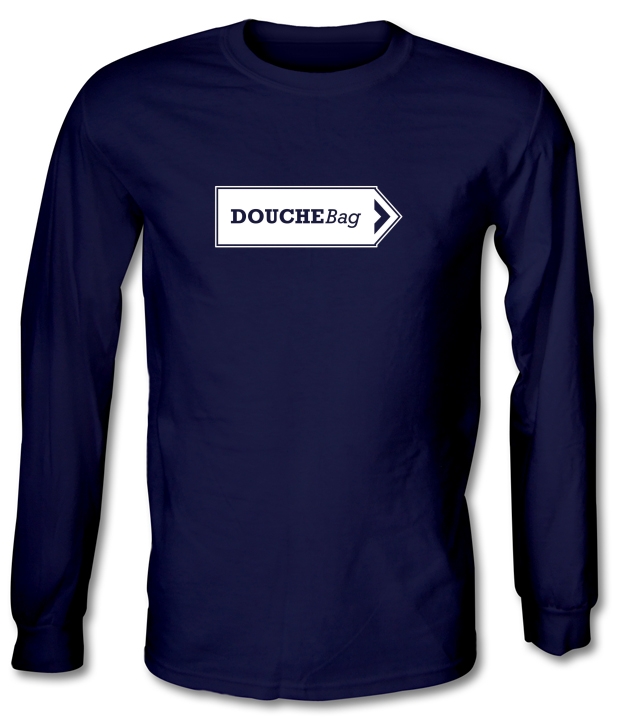 Douchebag Long Sleeve T-Shirts