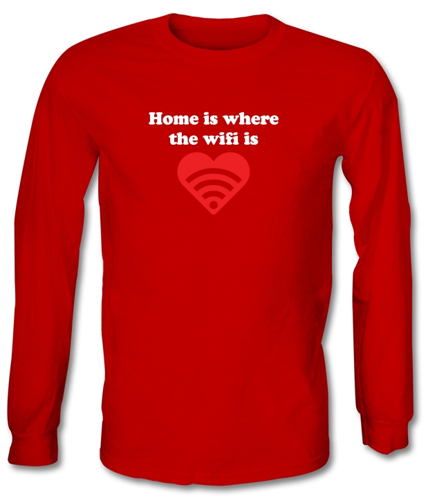 Home Is Where The Wifi Is Long Sleeve T-Shirts
