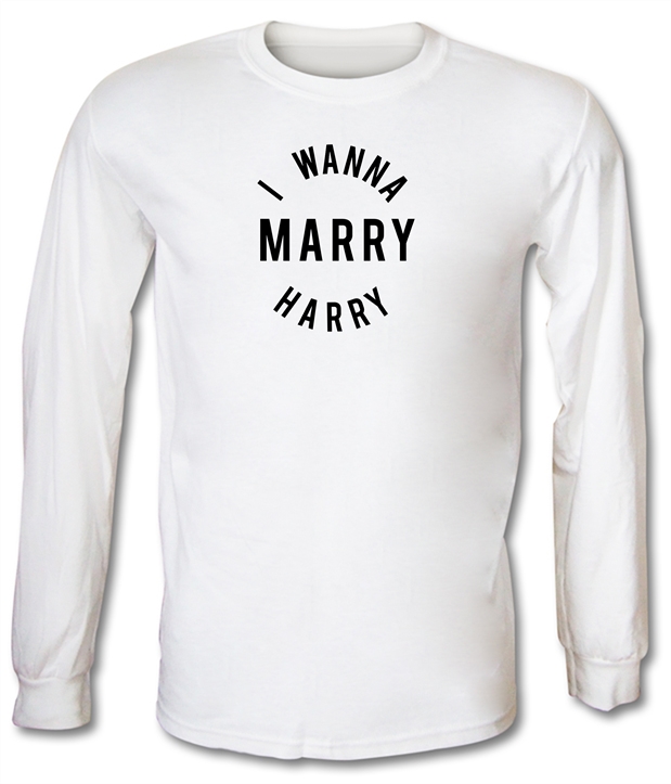 I Wanna Marry Harry Long Sleeve T-Shirts