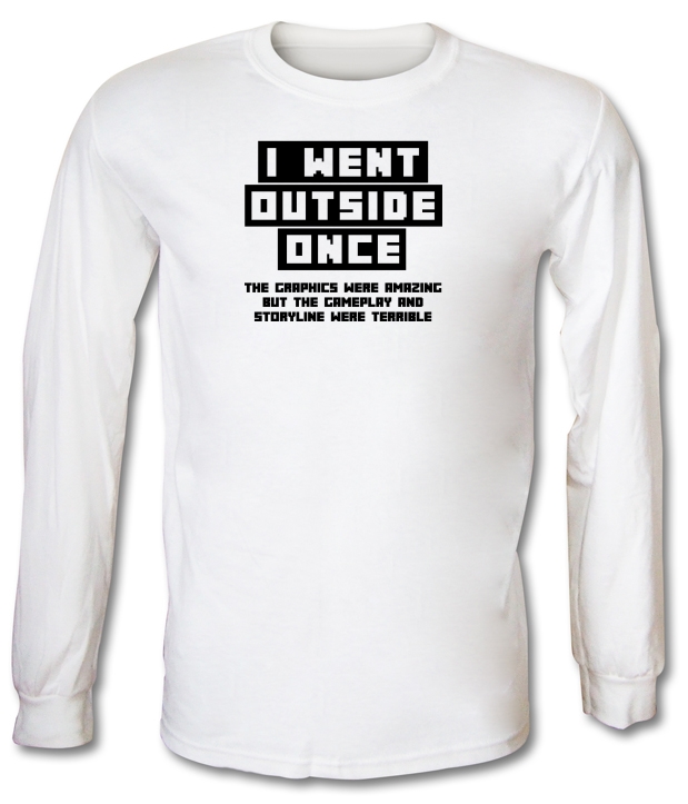 I Went Outside Once Long Sleeve T-Shirts