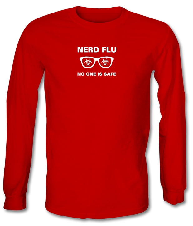 Nerd Flu No One Is Safe Long Sleeve T-Shirts