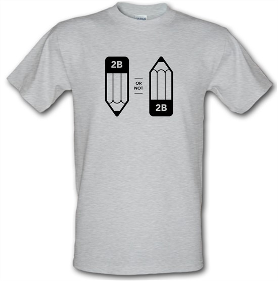 2B Or Not 2B t-shirts