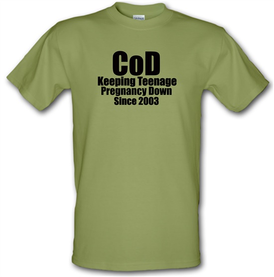 CoD Keeping Teenage Pregnancy Down Since 2003 t-shirts