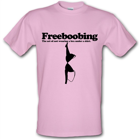Freeboobing The Act Of Not Wearing A Bra Under A Shirt t-shirts