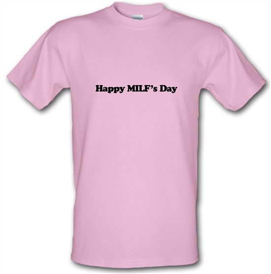 Happy MILF's Day t-shirts