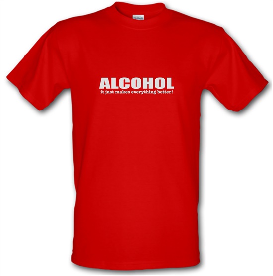 Alcohol It Just Makes Everything Better t-shirts