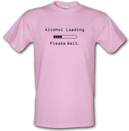 Alcohol Loading Please Wait t-shirts