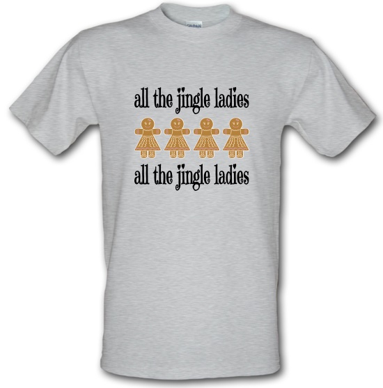 All the Jingle Gingerbread Ladies t-shirts