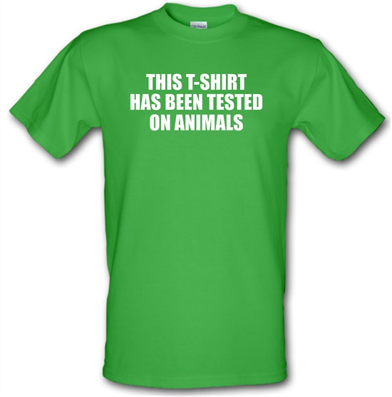This t-shirt has been tested on Animals t-shirts