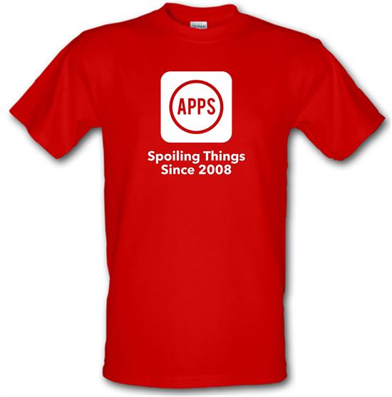 Apps Spoiling Things Since 2008 t-shirts