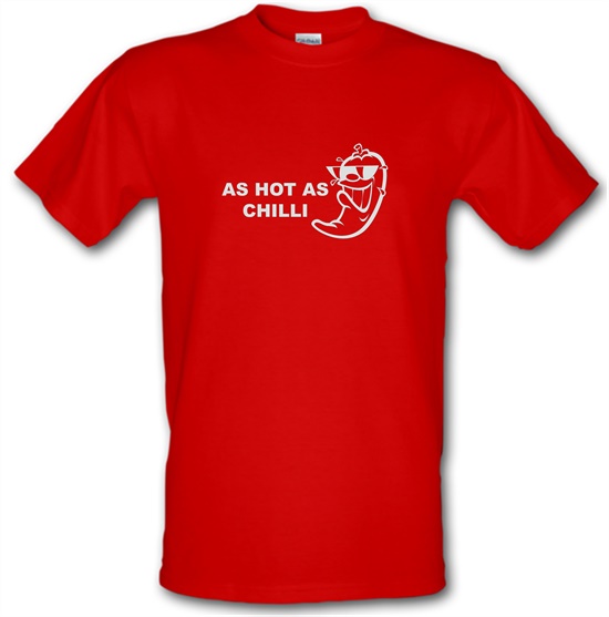As Hot As Chilli t-shirts