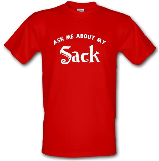 Ask Me About My Sack t-shirts