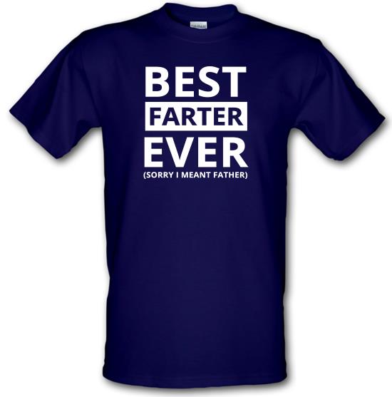 Best Farter Ever (Sorry I meant Father) t-shirts