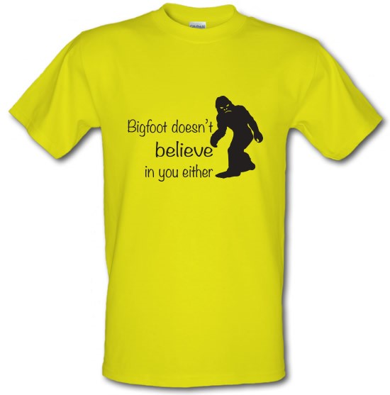 Bigfoot Doesn't Believe In You t-shirts
