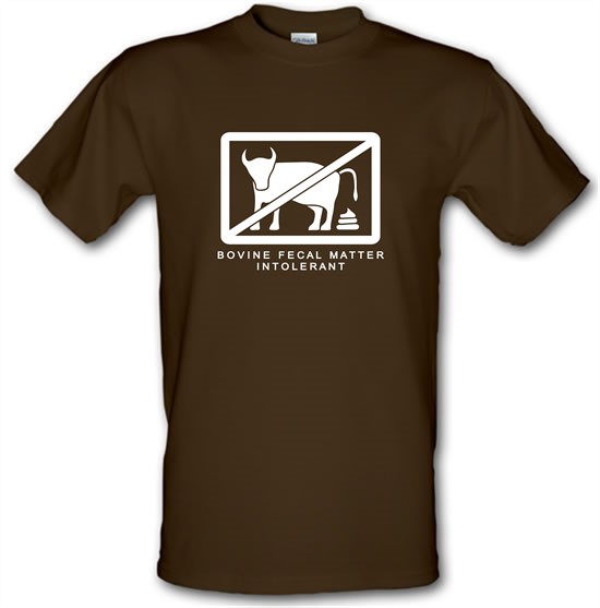 Bovine Fecal Matter Intolerant t-shirts