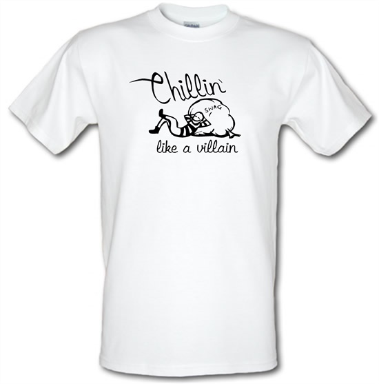 Chillin' like a villain t-shirts