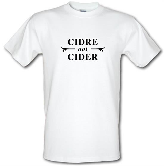 Cidre Not Cider t-shirts