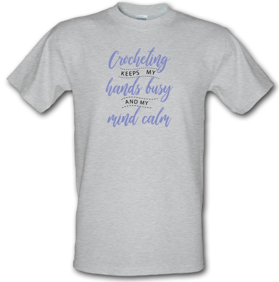 Crocheting Keeps My Hands Busy t-shirts