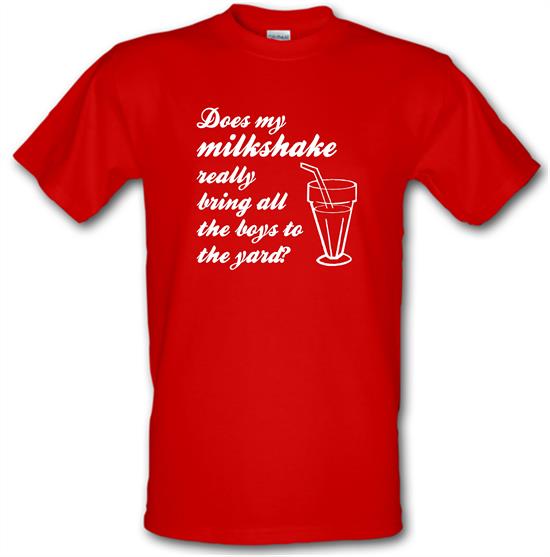 Does my milkshake really bring all the boys to the yard t-shirts