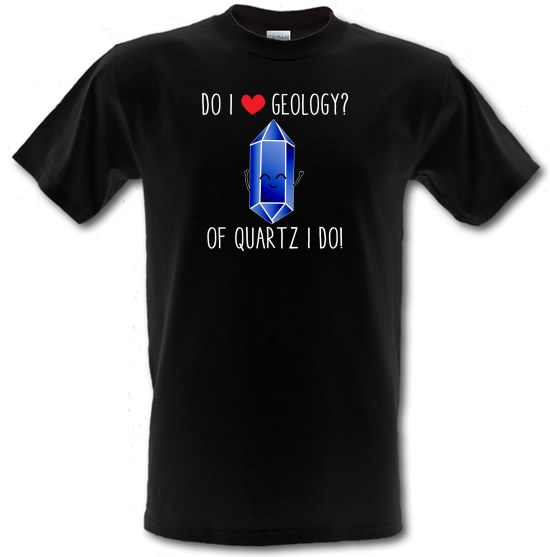 Do I Love Geology? t-shirts