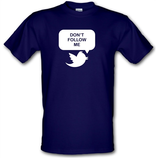 Don't Follow Me t-shirts