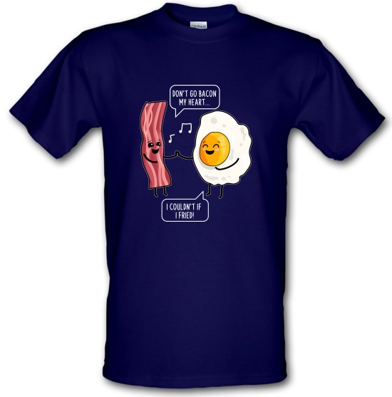 Don't Go Bacon My Heart t-shirts