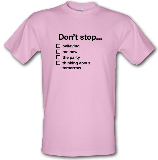 Don't Stop... t-shirts