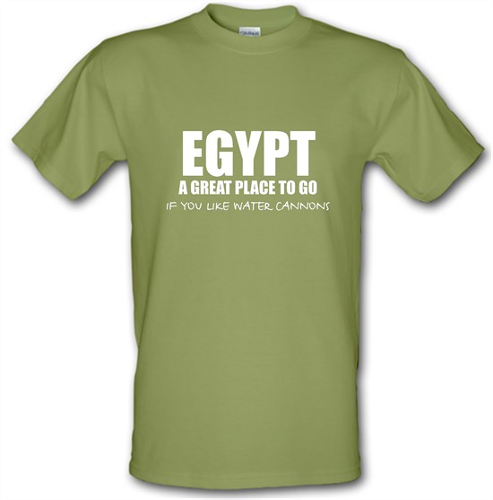 Egypt A Great Place To Go If You Like Water Cannons t-shirts