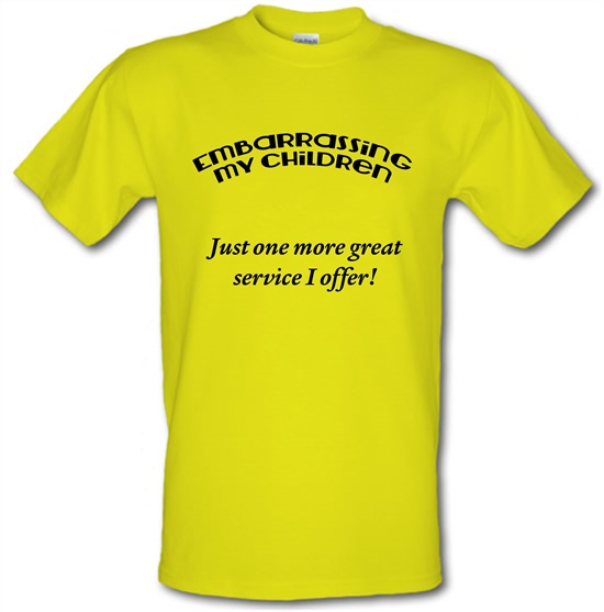 Embarrassing my children t-shirts