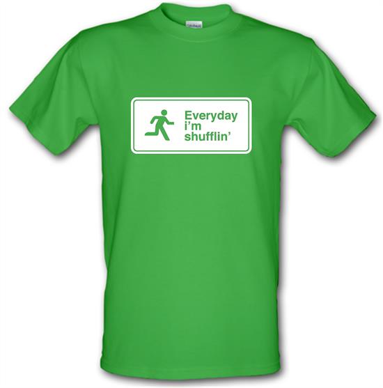 Everyday I'm Shufflin' t-shirts