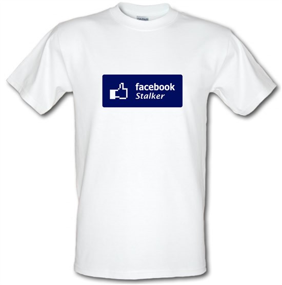 Facebook Stalker t-shirts