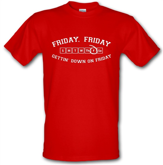 Friday Friday Gettin' Down On Friday t-shirts