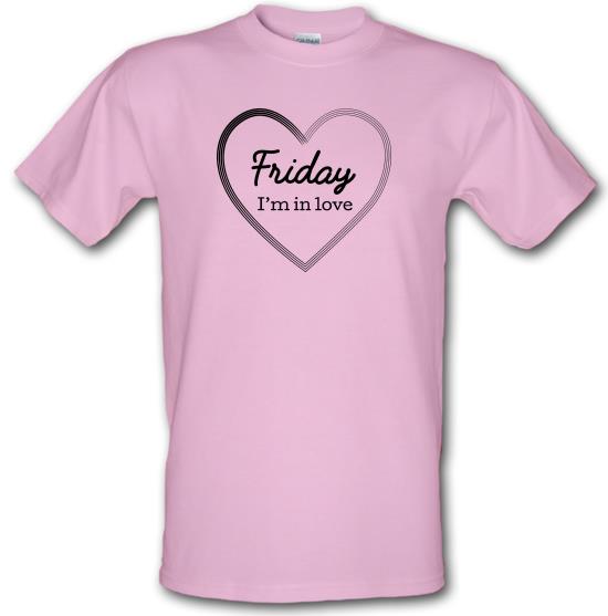 Friday I'm In Love t-shirts