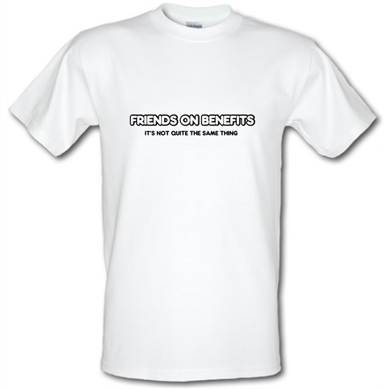 Friends On Benefits It's Not Quite The Same Thing t-shirts