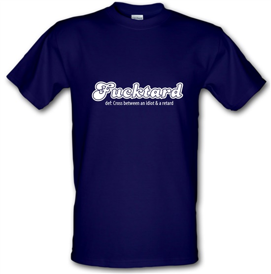 Fucktard t-shirts