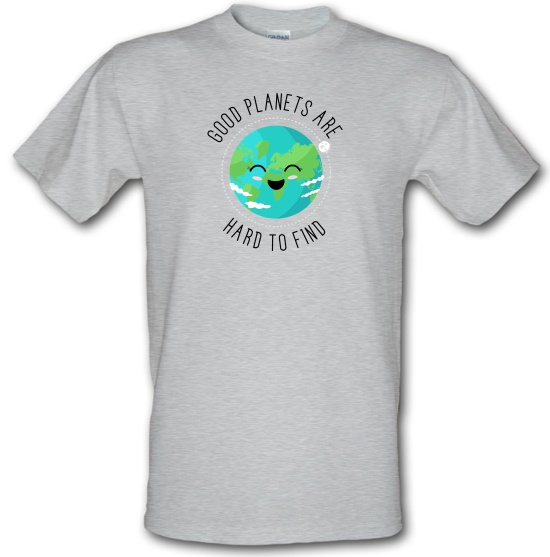 Good Planets Are Hard To Find t-shirts