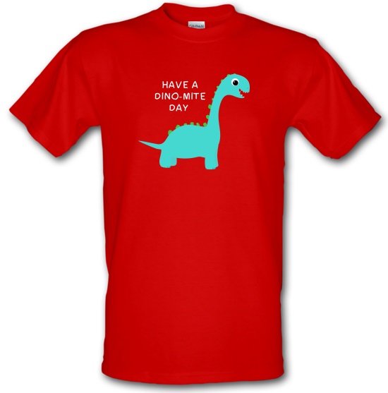 Have A Dino-Mite Day t-shirts