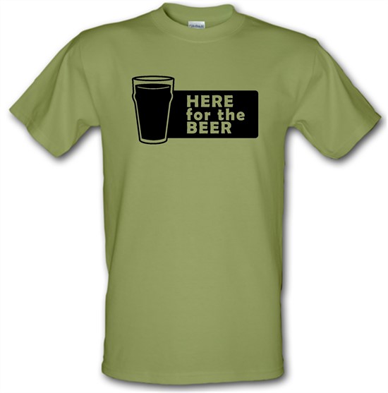 Here For The Beer t-shirts