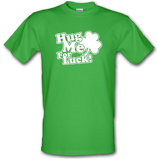 Hug Me For Luck! t-shirts
