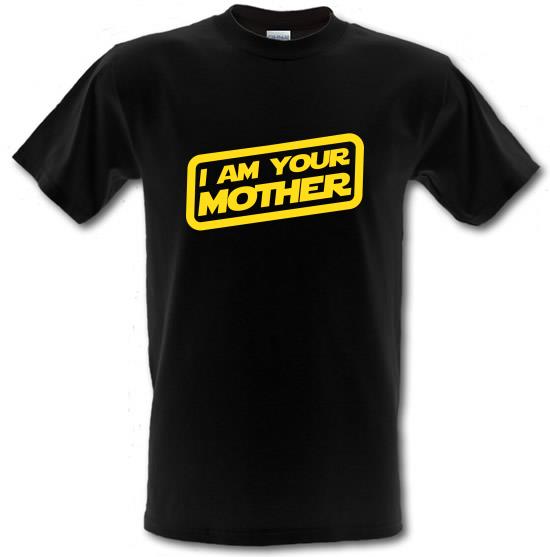 I Am Your Mother t-shirts