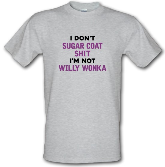 I Don't Sugar Coat Shit t-shirts