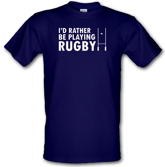I'd Rather Be Playing Rugby t-shirts