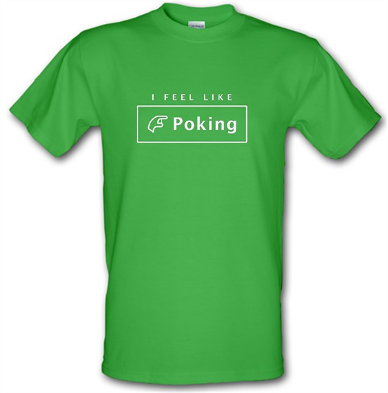 I Feel Like Poking t-shirts