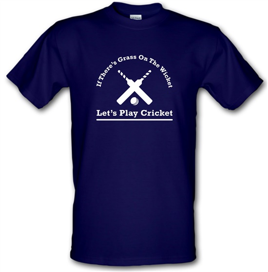 If There's Grass On The Wicket Let's Play Cricket t-shirts