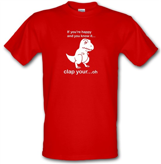 If You're Happy And You Know It t-shirts