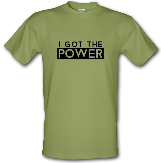 I Got The Power t-shirts