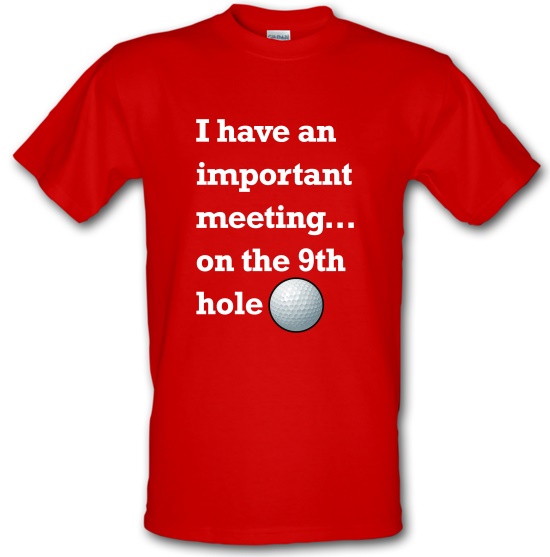 I have an important meeting on the 9th hole t-shirts